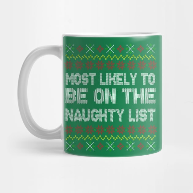 Most Likely To Be On Naughty List Ugly Christmas Sweater Pattern by E